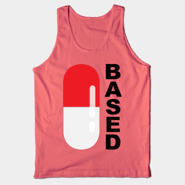 Based and red pilled with red pill capsule in vertical black Tank Top by FOGSJ